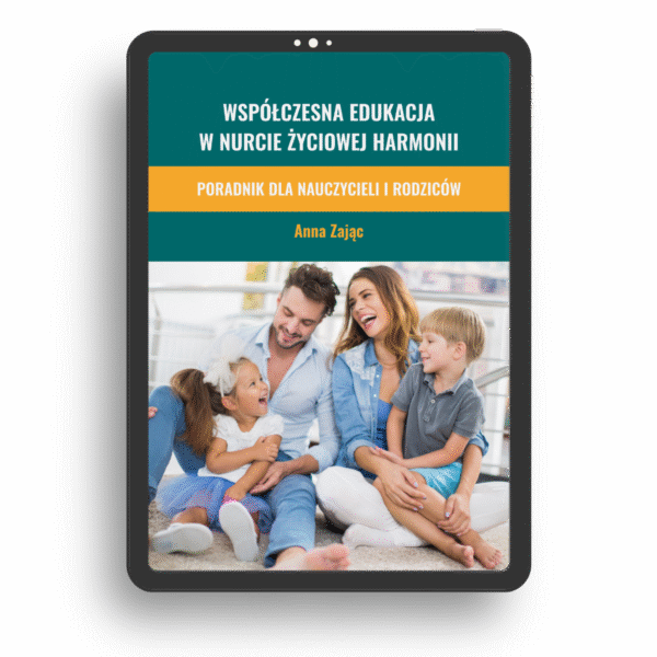 Współczesna Edukacja w nurcie życiowej harmonii – Przewodnik dla Nauczycieli i Rodziców.
